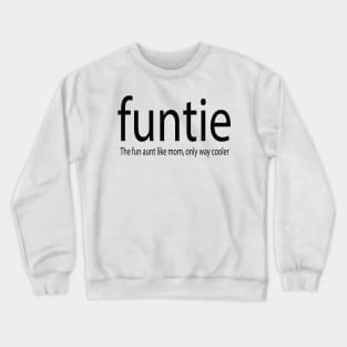 Funtie, best aunt, favourite auntie, funny auntie, funny attitude Crewneck Sweatshirt